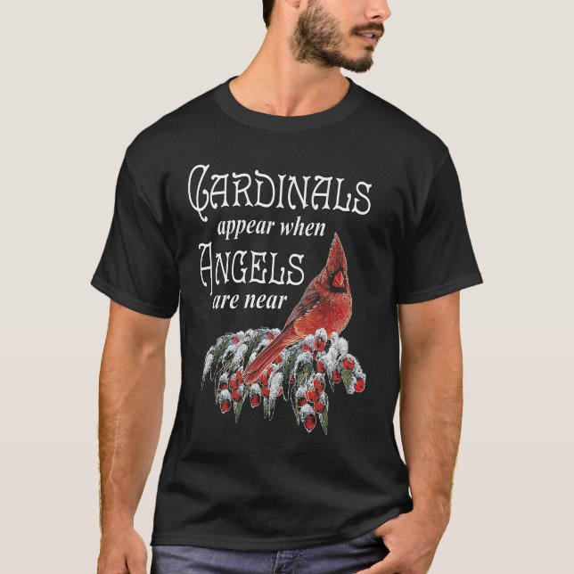 Cardinals Appear When Angels Are Near Bird Lover C T-Shirt (Front)