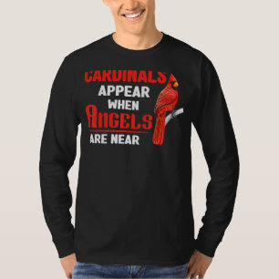 Cardinals Appear When Angels Are Near Clothing T-Shirt