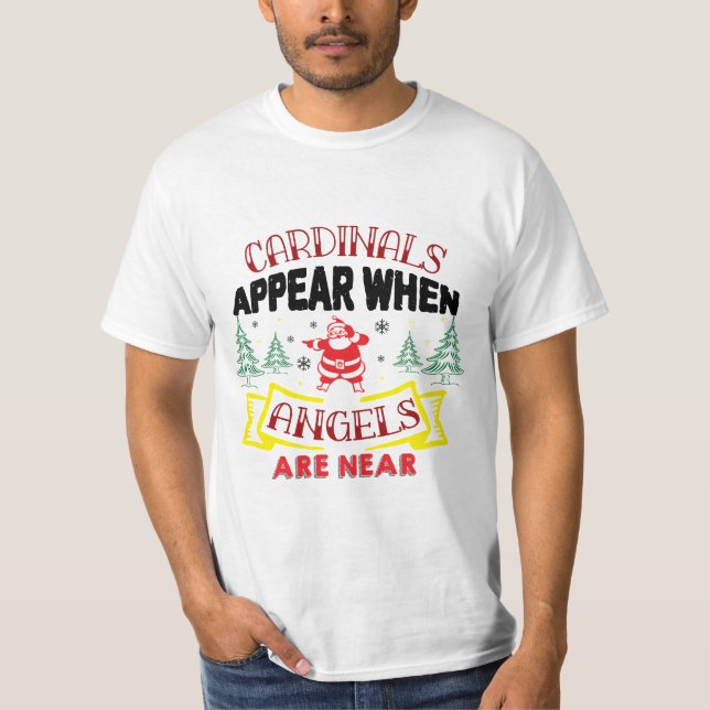Cardinals appear when angels are near T-Shirt (Front)