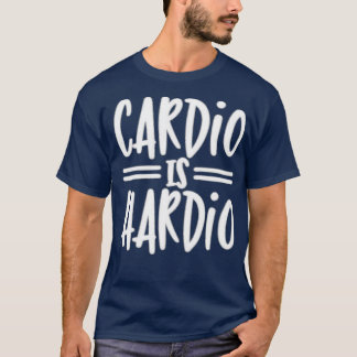 Cardio Is Hardio amp Typography Design T-Shirt