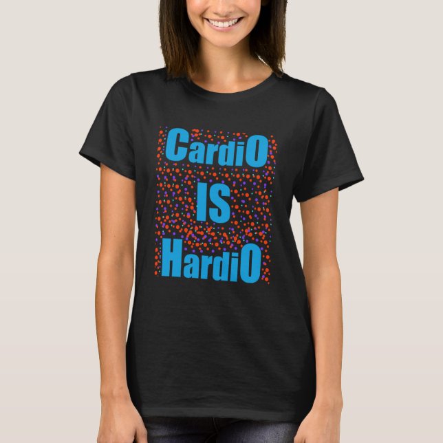 Cardio Is Hardio  Cardio Runner T-Shirt (Front)