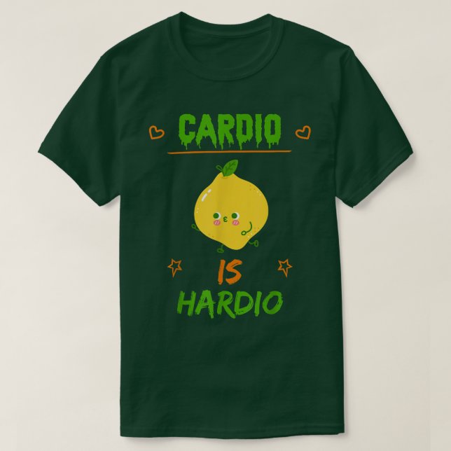 Cardio Is Hardio, Eercise Gym Funny  T-Shirt (Design Front)