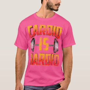 Cardio Is Hardio Fun Barbell Gym Enthusiast T-Shirt