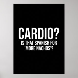 Cardio - Is That Spanish For More Nachos - Funny Poster