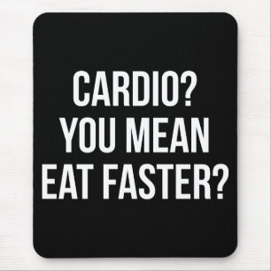 Cardio? You Mean Eat Faster? - Funny Bulking Gym Mouse Mat