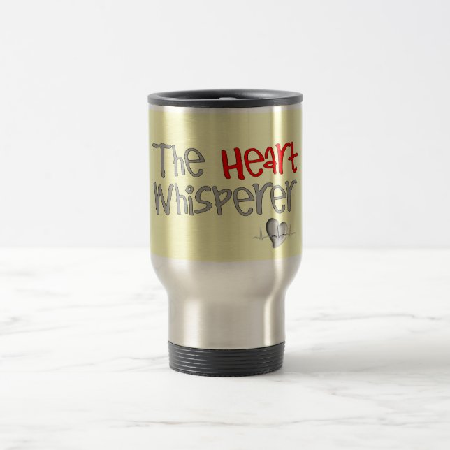 Cardiologist Gifts "The Heart Whisperer" Travel Mug (Center)