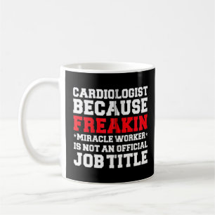 Cardiologist Miracle Worker Cardiology Doctor Coffee Mug