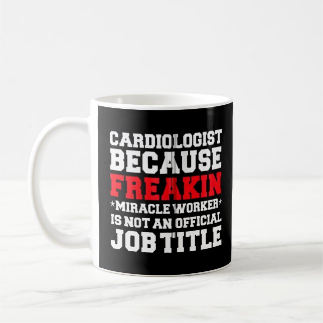 Cardiologist Miracle Worker Cardiology Doctor  Coffee Mug (Left)