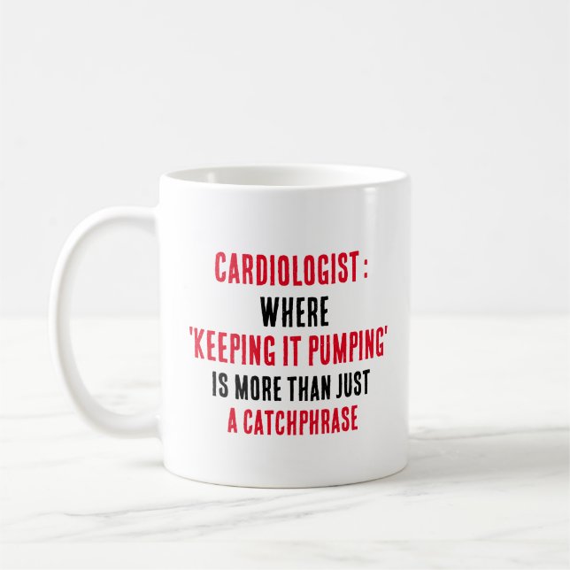 Cardiologist Where 'keeping it pumping' is more  Coffee Mug (Left)