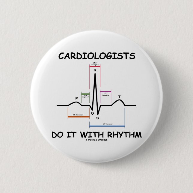 Cardiologists Do It With Rhythm (ECG/EKG) 6 Cm Round Badge (Front)