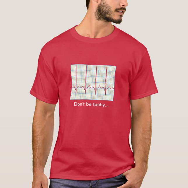 Cardiology Humour - Don't be Tachy T-Shirt (Front)