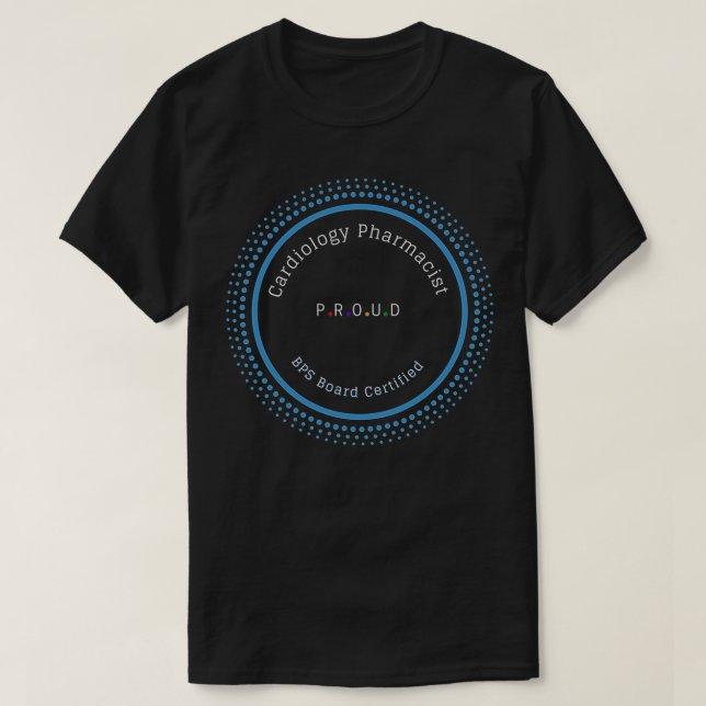 Cardiology Pharmacist BPS Board Certified Proud 1 T-Shirt (Design Front)