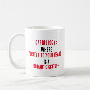 Cardiology Where 'listen to your heart' is both m Coffee Mug