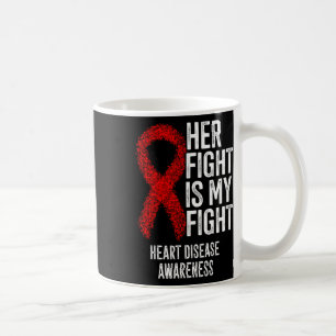 Cardiovascular Disease Her Fight Is My Fight Heart Coffee Mug