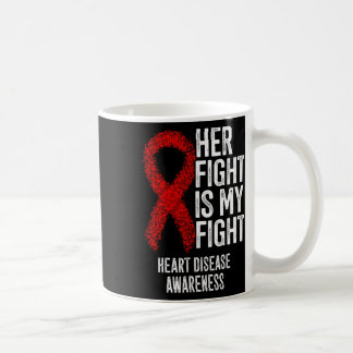 Cardiovascular Disease Her Fight Is My Fight Heart Coffee Mug