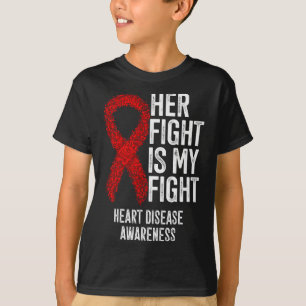 Cardiovascular Disease Her Fight Is My Fight Heart T-Shirt