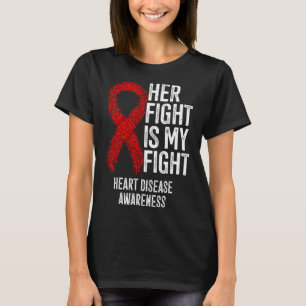 Cardiovascular Disease Her Fight Is My Fight Heart T-Shirt