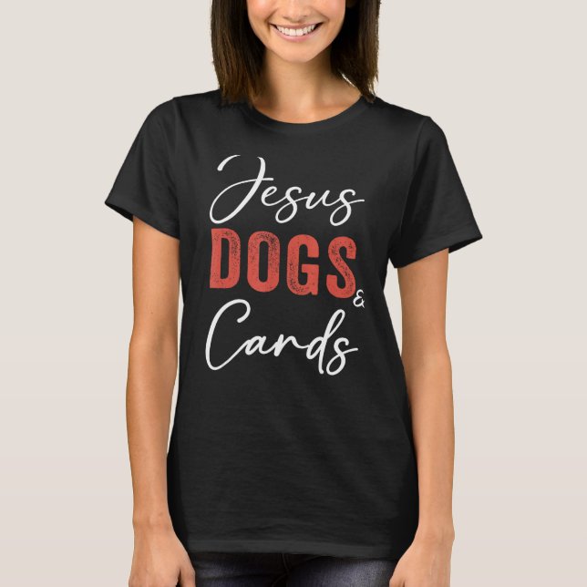 Cards  Jesus Dogs And Cards Games Gambling Poker T-Shirt (Front)