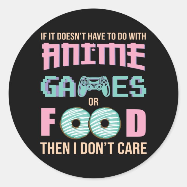 Care about Anime, Video Games & Food Quote Classic Round Sticker (Front)