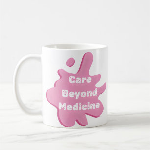 Care Beyond Medicine Nursing & Healthcare Coffee Mug