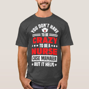 Care Coordinator Nursing Nurse Case Manager gift T-Shirt