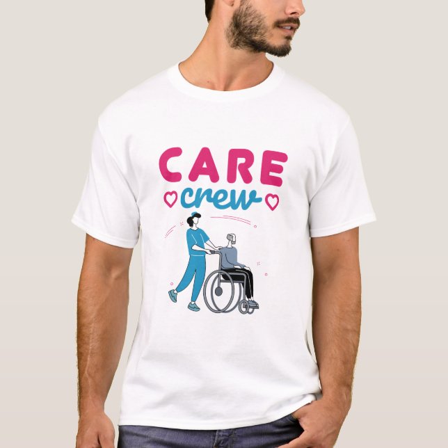 Care Crew Caregivers In Home Nursing Home T-Shirt (Front)