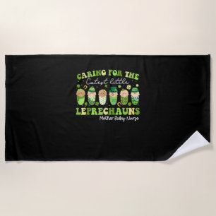 Care For Little Leprechauns Mother Baby Nurse St P Beach Towel