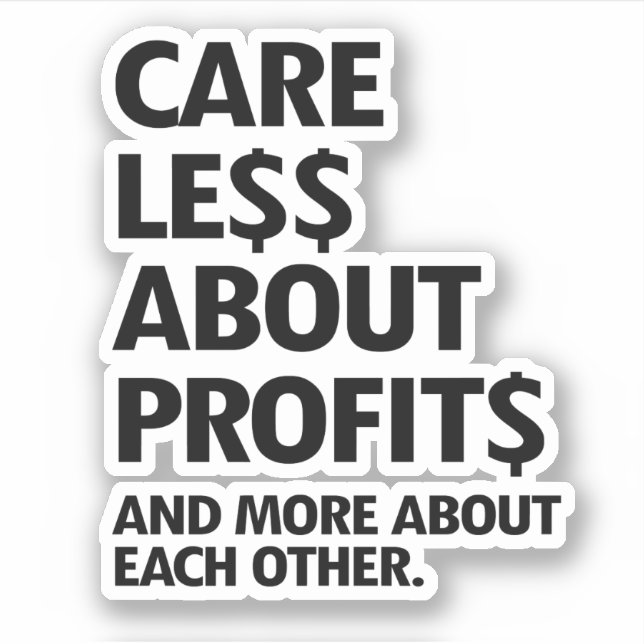 CARE LESS ABOUT PROFITS (Front)