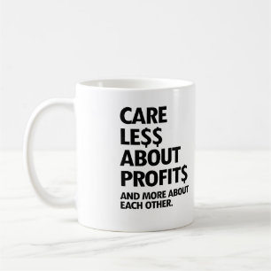CARE LESS ABOUT PROFITS COFFEE MUG
