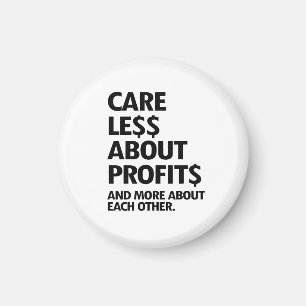 CARE LESS ABOUT PROFITS MAGNET