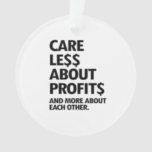 CARE LESS ABOUT PROFITS ORNAMENT