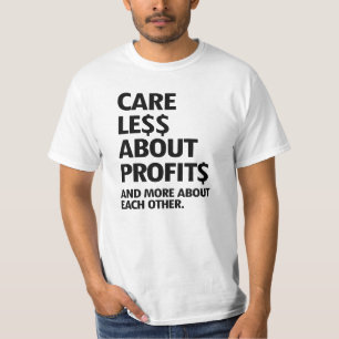 CARE LESS ABOUT PROFITS T-Shirt