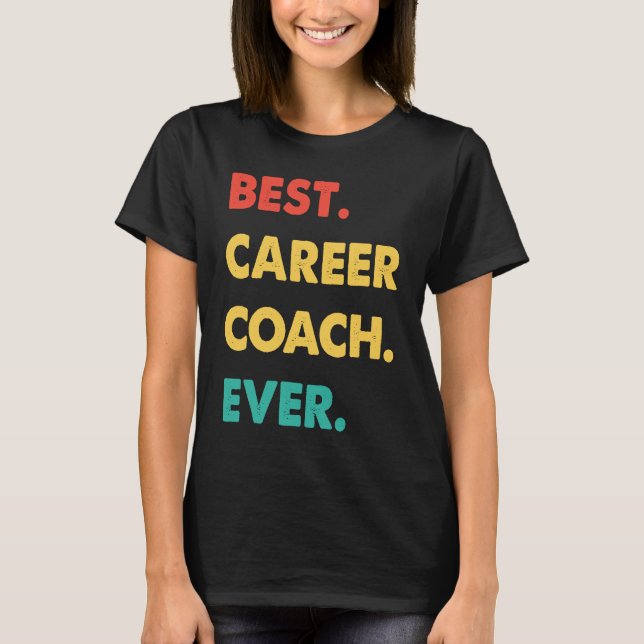 Career Coach Retro Best Career Coach Ever T-Shirt (Front)