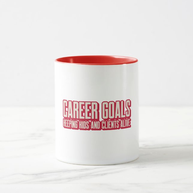 Career Goals Keeping Kids And Clients Alive Workin Mug (Center)