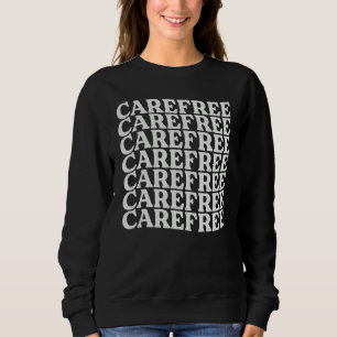 Carefree Motivational Inspirational Empowerment Sweatshirt