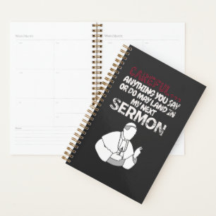 Careful anything you say or do may land planner