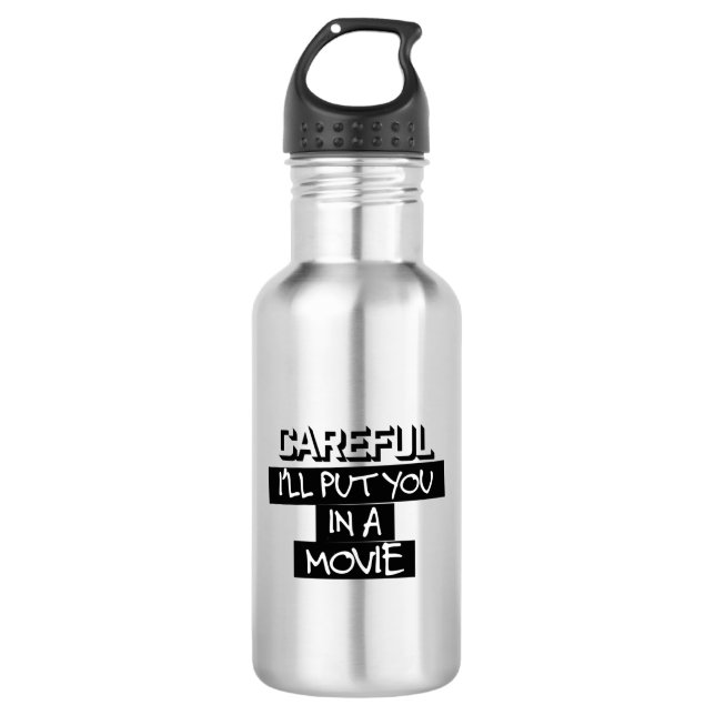 Careful, I'll Put You In A Movie Water Bottle (Front)