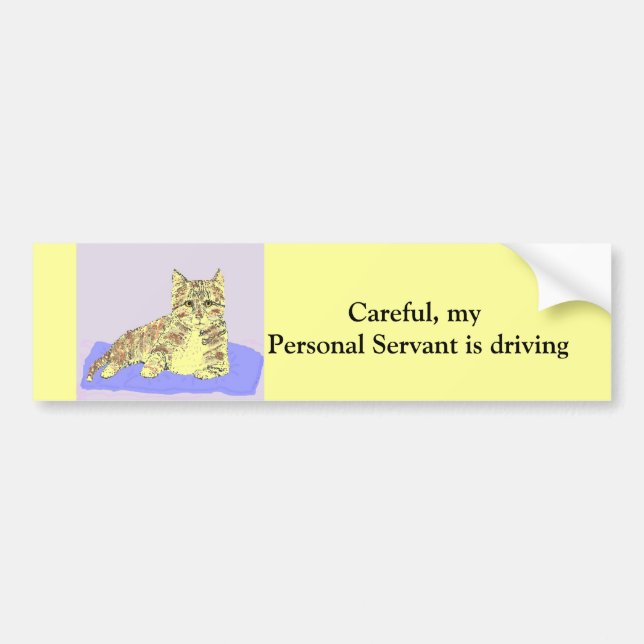 Careful,my personal servant is driving. bumper sticker (Front)