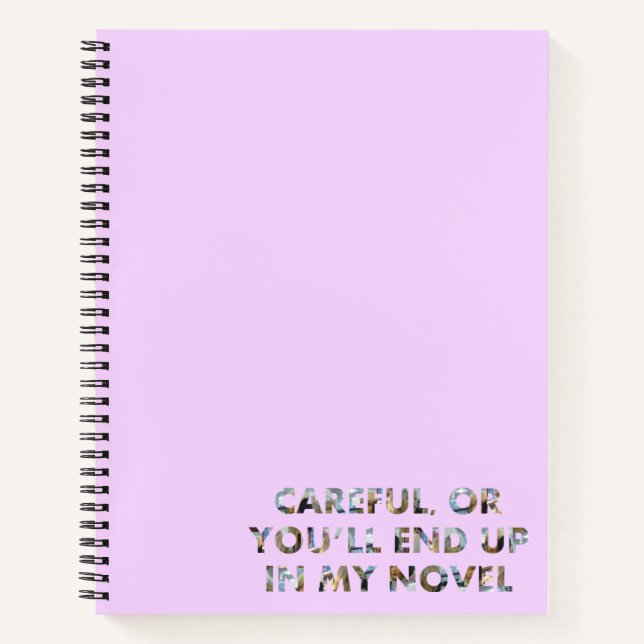 Careful, or in my novel (w/ faces) Writer Humour Notebook (Front)
