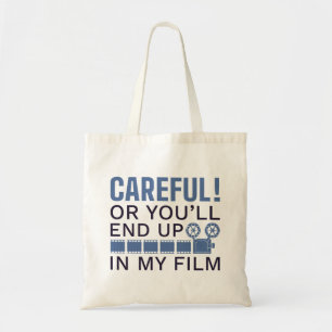 Careful Or You’ll End Up In My Film Tote Bag