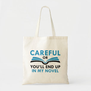Careful Or You’ll End Up In My Novel Tote Bag