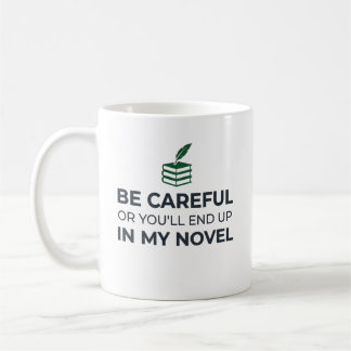 Careful Or You'll End Up In My Novel Bookish Coffee Mug