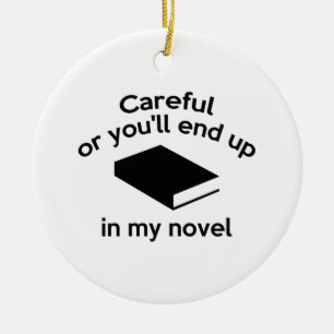 Careful Or You'll End Up In My Novel Ceramic Tree Decoration