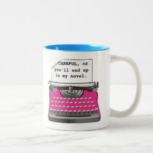 "Careful, or you'll end up in my novel." Two-Tone Coffee Mug