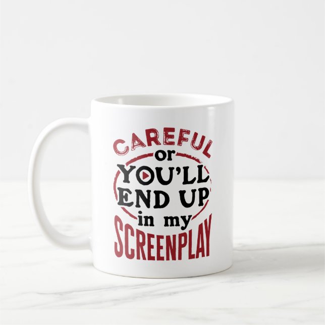 Careful Or You'll End Up In My Screenplay Coffee Mug (Left)
