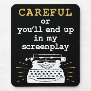Careful Or You'll End Up In My Screenplay Mouse Mat