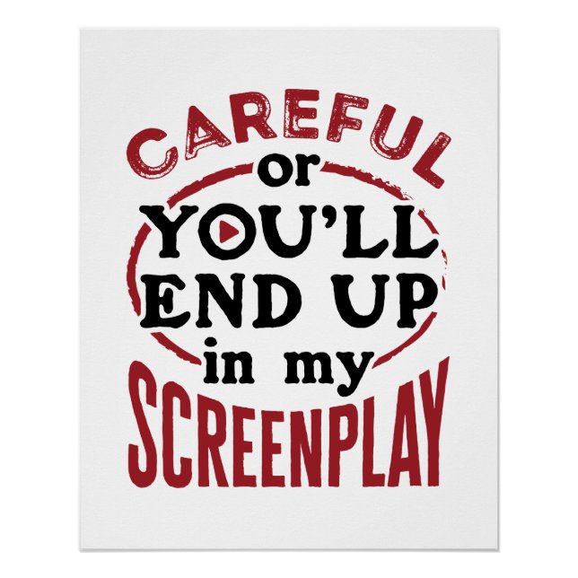 Careful Or You'll End Up In My Screenplay Poster (Front)
