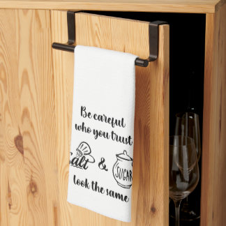 Careful Who You Trust Salt & Sugar Look The Same Tea Towel
