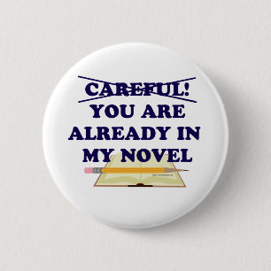 Careful You Are In My Novel Slogan  6 Cm Round Badge