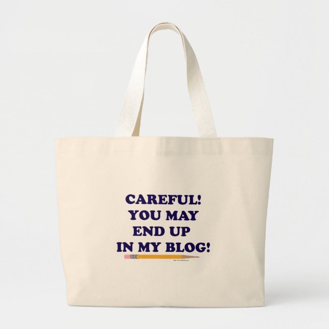 Careful You May End Up In My Blog Large Tote Bag (Front)